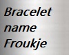 Bracelet  name Froukje