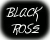 Black Rose~