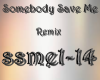 Somebody Save Me Remix