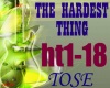 L-THE HARDEST THING-TOSE