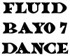 Fluid Bayo 7 Dance