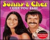 Sonny Cher I got u babe