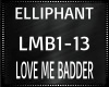 Elliphant ~ Love me Badd