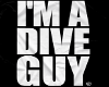 I'm A Dive Guy