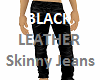 Blk Leather Skinny Jeans