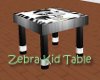 Zebra Kid Table