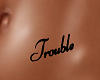 Trouble Tattoo