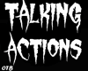 Talking Acttions  F / M