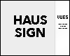 Haus Of Vues Sign