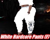White Hardcore Pants (F)