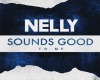 Nelly -Sounds Good to Me
