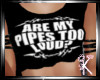!K ~LoudPipes?~