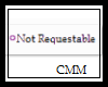 CMM- not requestable