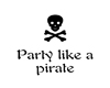 Party like a Pirate