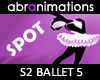 Ballet S2/5 Spot