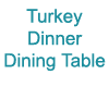 Turkey Dinner Table