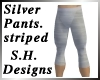 Silver Pants STM