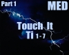 Touch It = Part 1