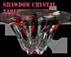 *Shadow* Crystal Table