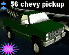 56 CHEVY PICKUP