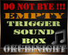 #oN Empty Trigger Box