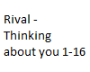 Rival - Thinking about u