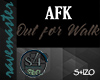 [S4] AFK |Out for Walk