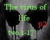 The virus of life p2