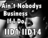 Nobodys Business If I Do