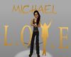 L.O.V.E. is Michael...