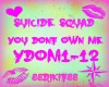SuicidSquad YoudonOwnMe
