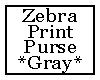 Zebra Print Purse Gray