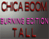 Chica Boom Burning TALL
