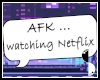 AFK Netflix ! ♥