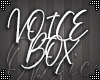 0! :C Voice Box