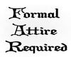 Formal Attire Required