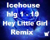 Icehouse hey little girl