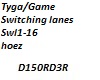 Tyga Game Switching lane