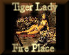 [my]TigerLady Fire Place