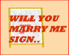 WILL YOU MARY ME SIGN