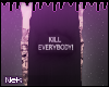 Kill Evrybody. [N]