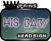 ♛ headsign - his baby.