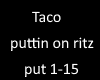 taco- puttin on the ritz