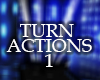 Turn Actions 1