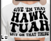 Lu | Hawk Tuah!