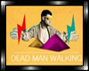 ~Dead Man Walking~
