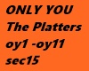 The Platters  only you
