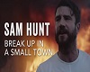 Sam Hunt - Break Up