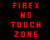 firex no touch zone