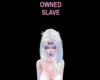 OWNED SLAVE Headsign P